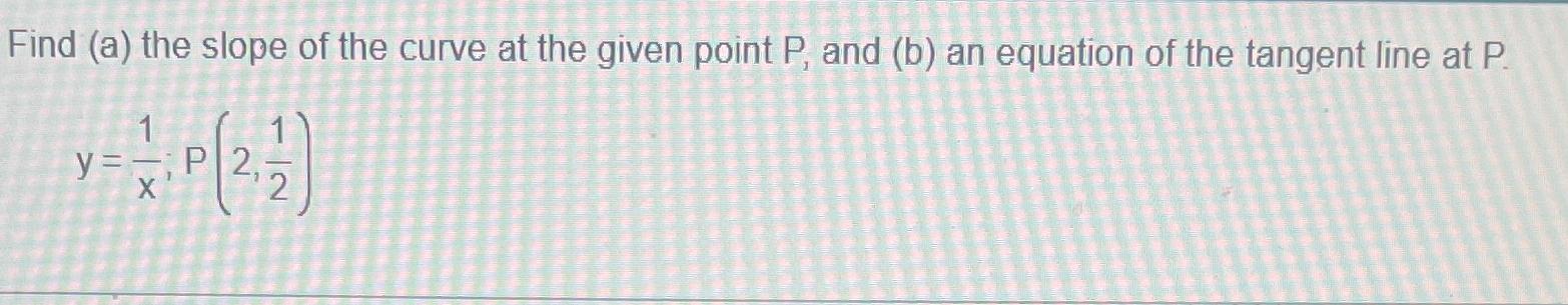 Solved Find (a) ﻿the slope of the curve at the given point | Chegg.com