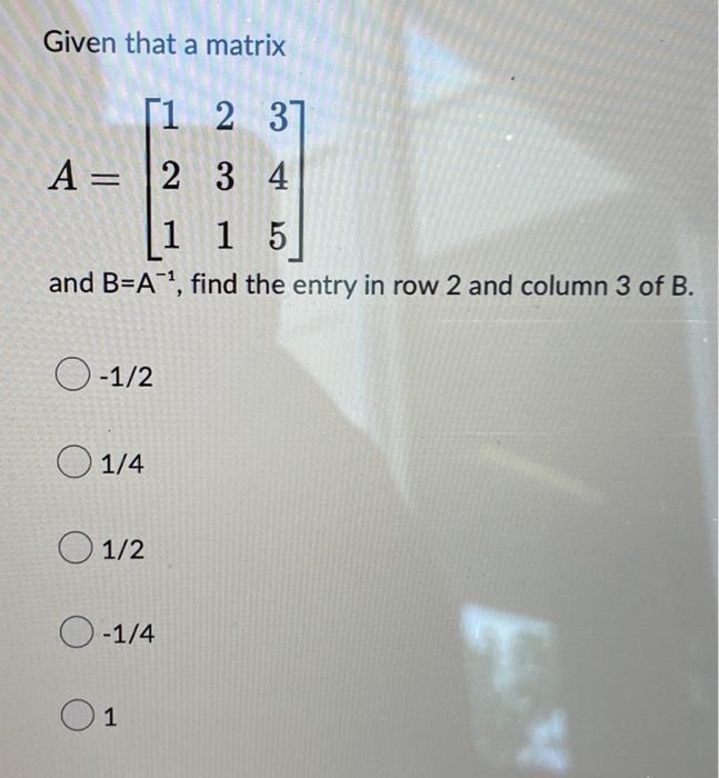 Solved Given That A Matrix [1 2 37 A = 2 3 4 1 1 5 And B=A¹, | Chegg.com