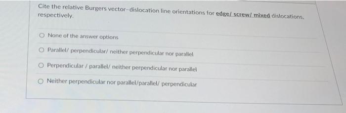 Solved Cite the relative Burgers vector-dislocation line | Chegg.com