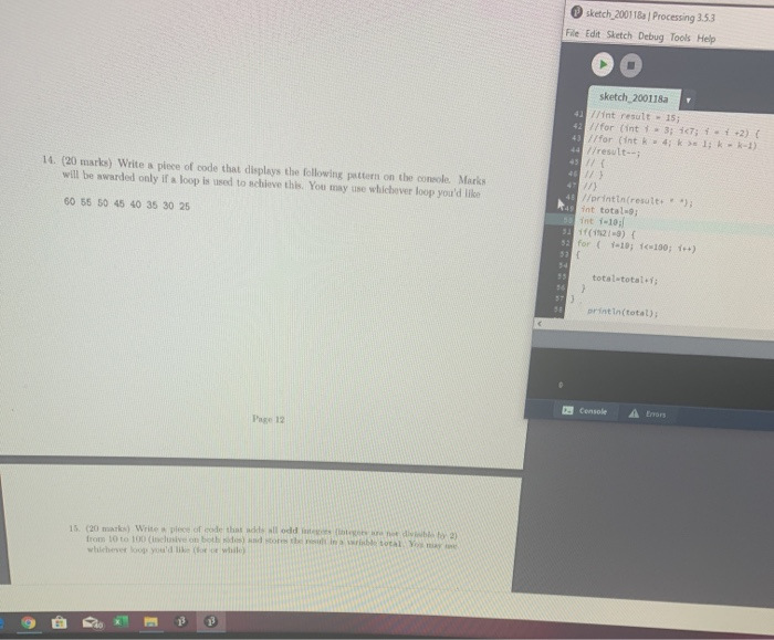 sketch_200118a Processing 353 File Edit Sketch Debug Tools Help -2) 14. (20 marks) Write a plece of code that displays the fo
