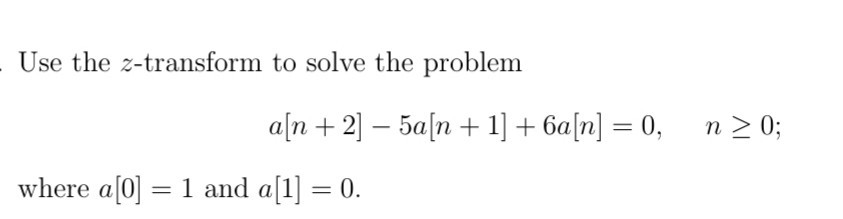Solved Use the z-transform to solve the problem a[n + 2] – | Chegg.com
