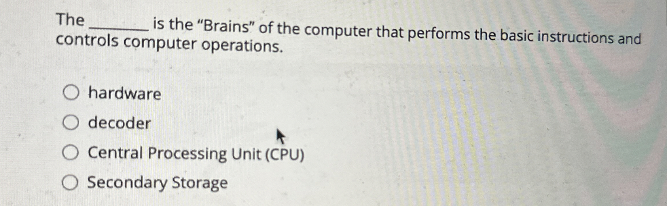 Solved The q, ﻿is the "Brains" of the computer that performs | Chegg.com