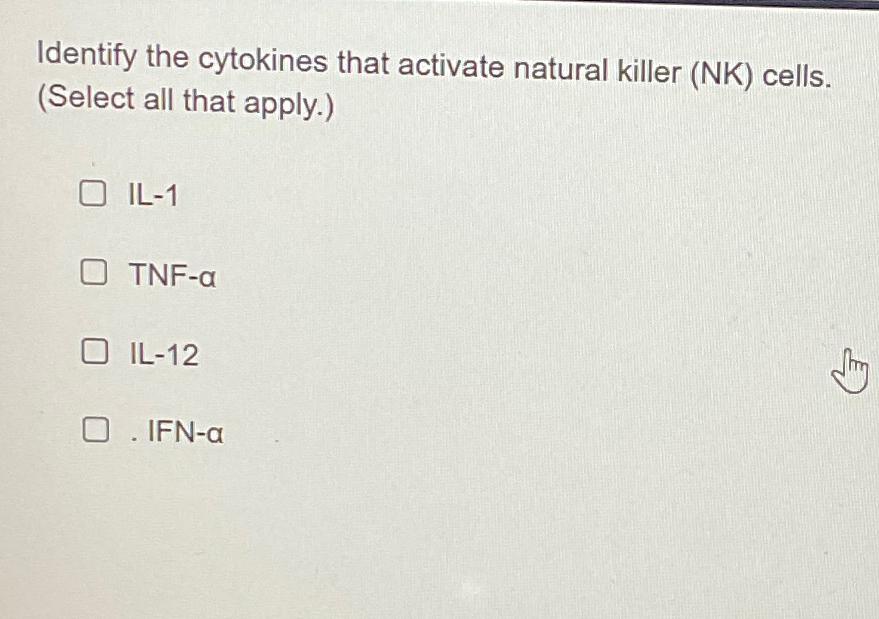 Solved Identify the cytokines that activate natural killer