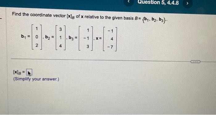 Solved Find the coordinate vector [x]B of x relative to the | Chegg.com