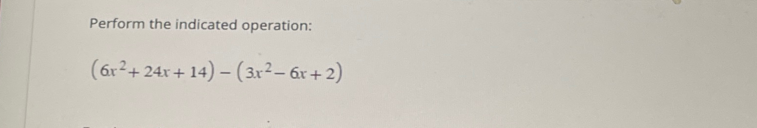 Solved Perform the indicated | Chegg.com