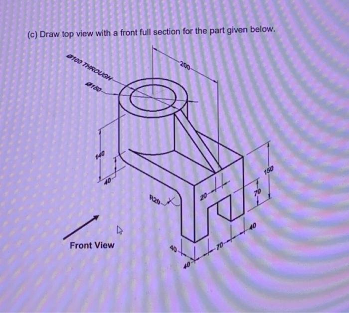 Solved (c) Draw top view with a front full section for the | Chegg.com