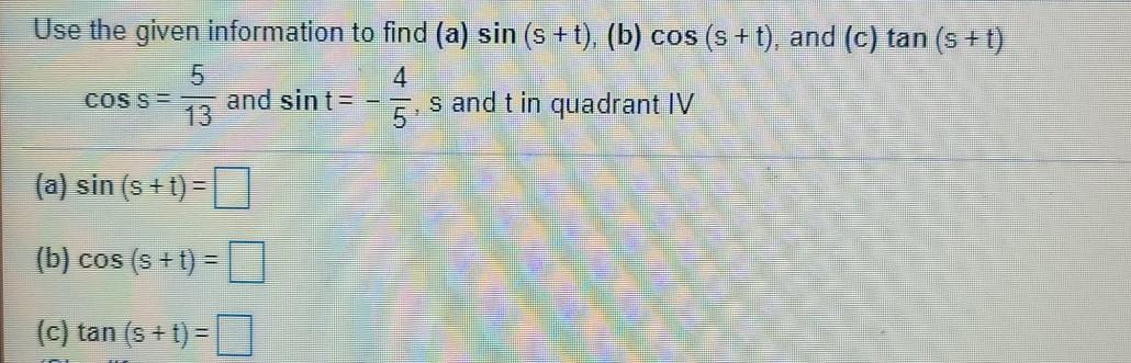 Solved Use the given information to find (a) sin (s +t), (b) | Chegg.com