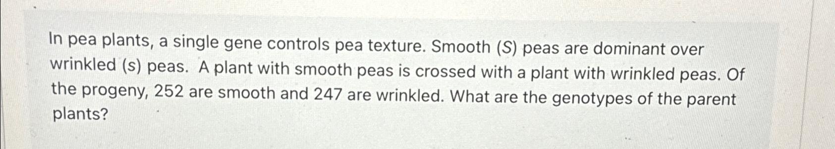 Solved In pea plants, a single gene controls pea texture. | Chegg.com