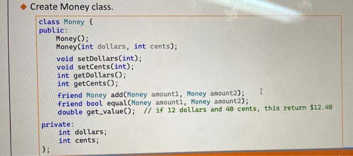 Solved class Money \{ public: Money(); Money(int dollars, | Chegg.com