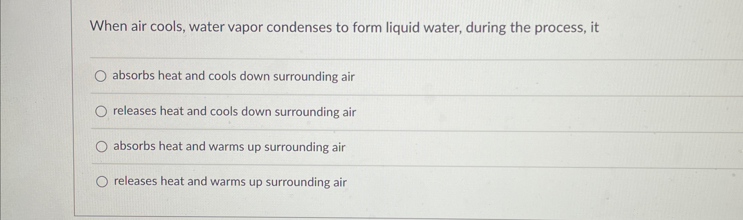 Solved When air cools, water vapor condenses to form liquid | Chegg.com
