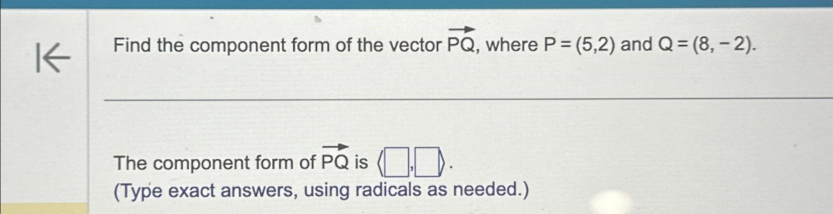 Solved Find The Component Form Of The Vector Vec Pq Where Chegg Com