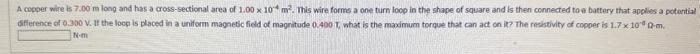 A copper wire is \( 7.00 \mathrm{~m} \) long and has a cross-sectional area of \( 1.00 \times 10^{-4} \mathrm{~m}^{2} \). Thi