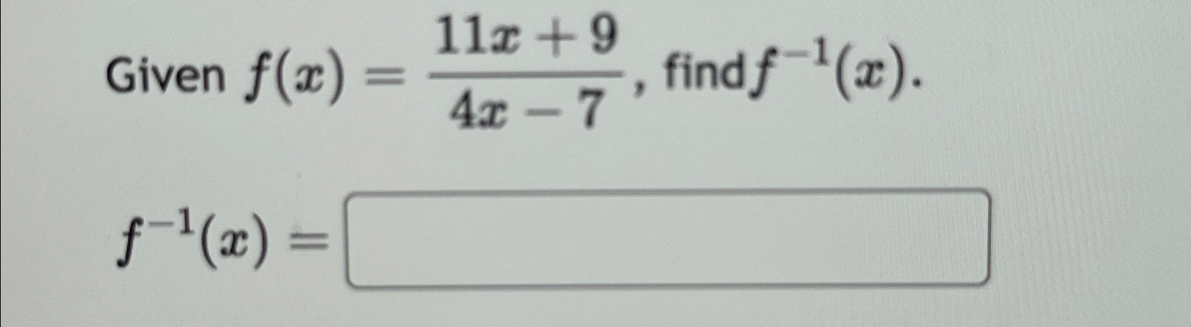 Solved Given f(x)=11x+94x-7, ﻿find f-1(x)f-1(x)= | Chegg.com