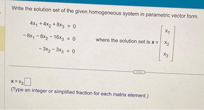 Write the solution set of the given homogeneous system in parametric vector form.
\[
\begin{array}{r}
4 x_{1}+4 x_{2}+8 x_{3}