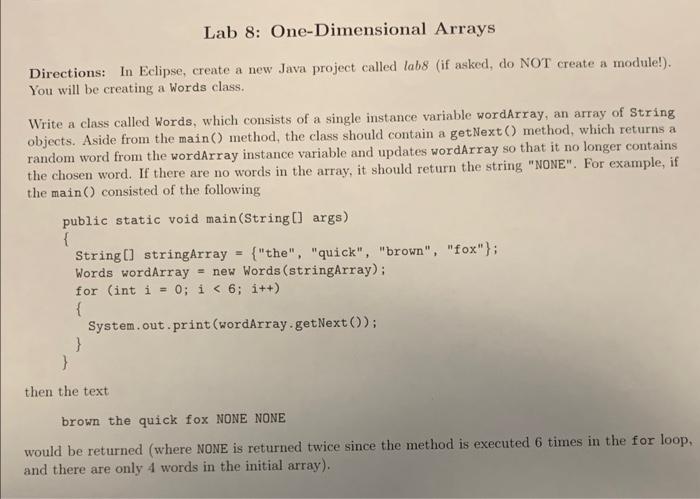 Lab 8: One-Dimensional Arrays
Directions: In Eclipse, create a new Java project called labs (if asked, do NOT create a module