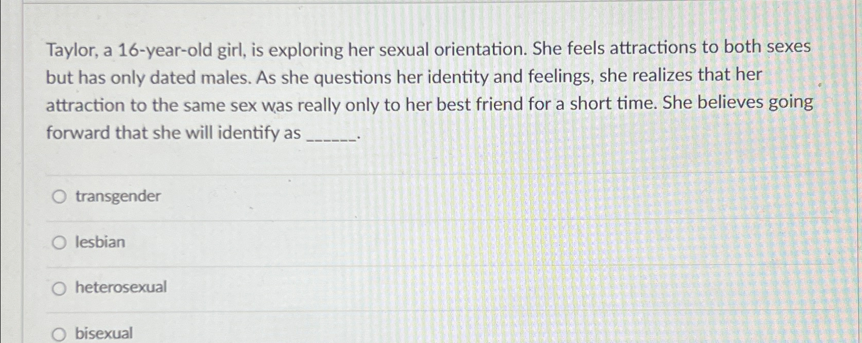 Solved Taylor, a 16-year-old girl, is exploring her sexual | Chegg.com