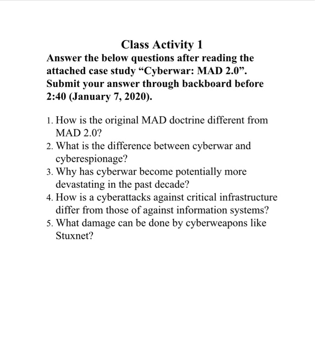 Class Activity 1 Answer the below questions after reading the attached case study “Cyberwar: MAD 2.0”. Submit your answer thr