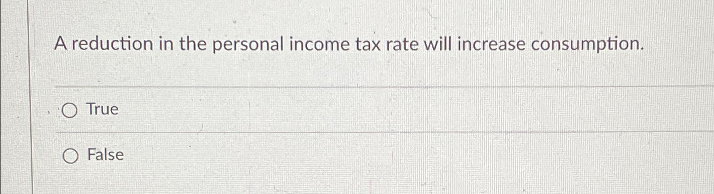 Solved A reduction in the personal income tax rate will | Chegg.com