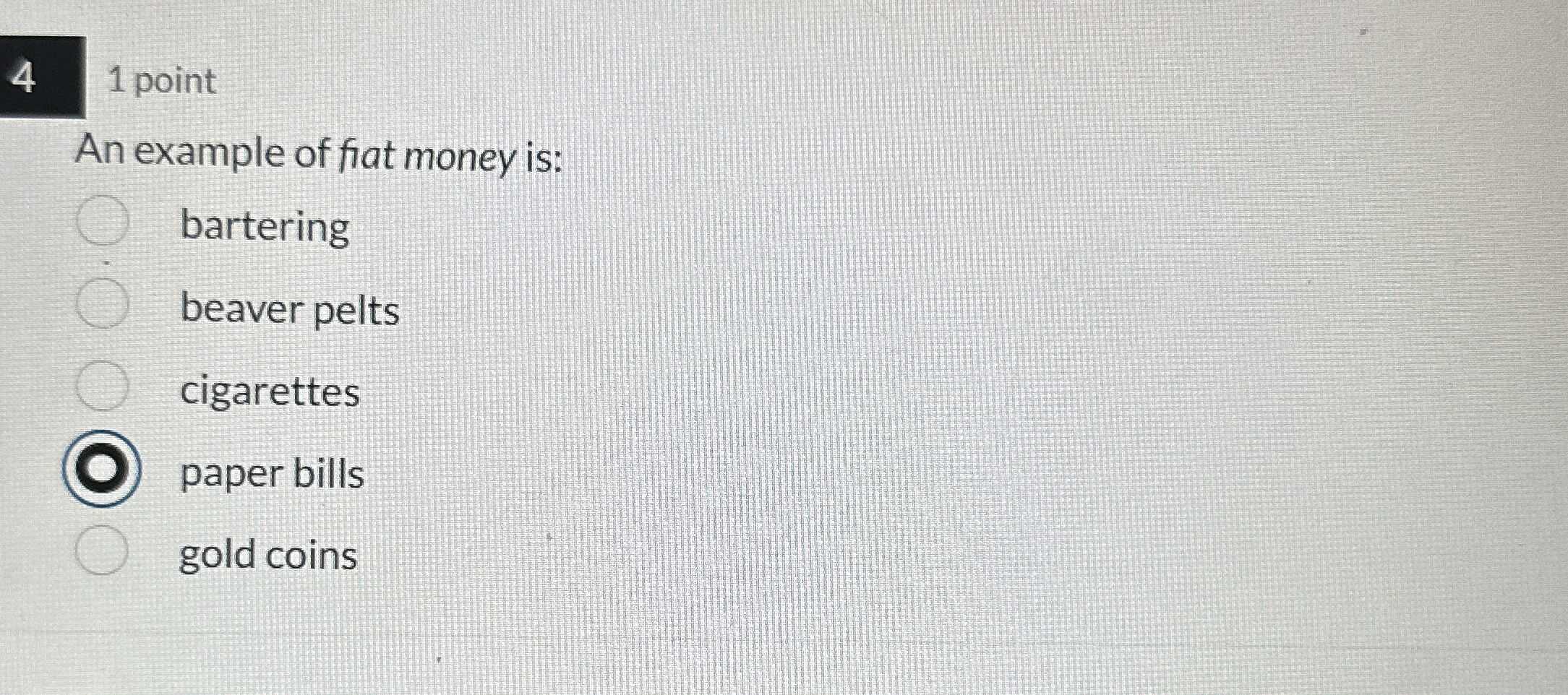 Solved 41 ﻿pointAn example of fiat money isbarteringbeaver