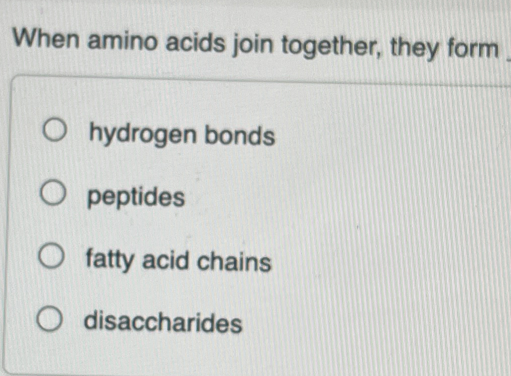 Solved When amino acids join together, they formhydrogen