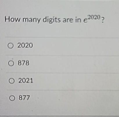 Solved How many digits are in e2020 ?20208782021877 | Chegg.com