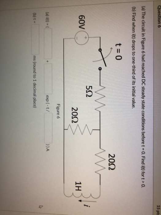 Solved Question 6 15 pts (a) The circuit in Figure 6 had | Chegg.com