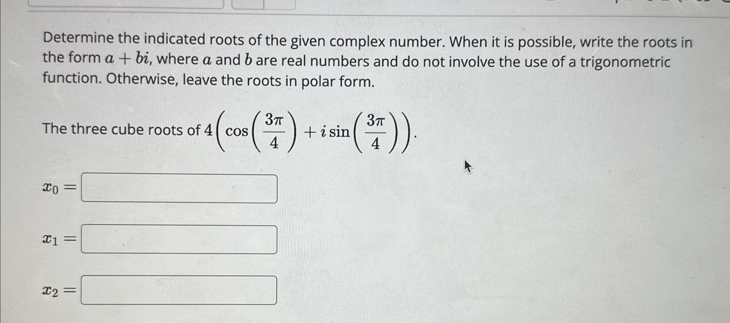 Solved Determine the indicated roots of the given complex | Chegg.com