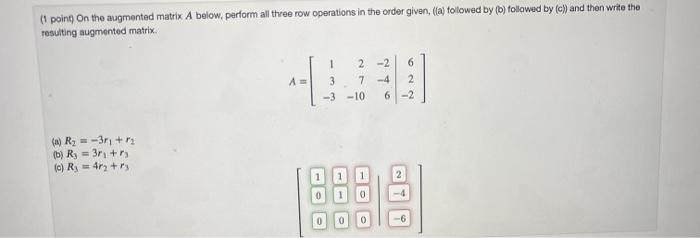 Solved (t point) On the augmented matrix A below, perform | Chegg.com