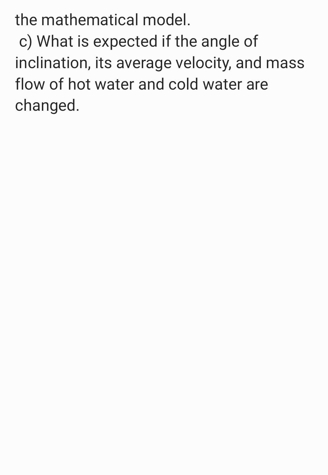 the mathematical model. c) What is expected if the angle of inclination, its average velocity, and mass flow of hot water and