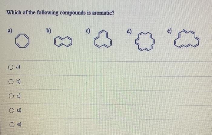 Solved Which of the following compounds is aromatic? a) b) | Chegg.com