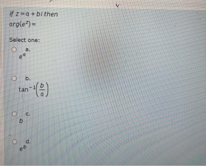 Solved If Z Q Bi Then Arg E Select One A Ea O B Ta Chegg Com