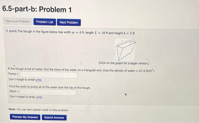 1 point) The trough in the figure below has width \( w=4 \mathrm{ft} \), length \( L=16 \mathrm{ft} \) and height \( h=5 \mat
