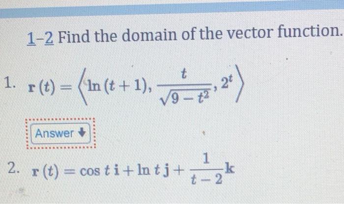 Solved 1-2 Find the domain of the vector function. 1. 1(e) = | Chegg.com