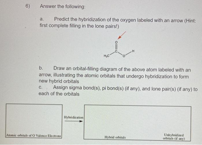 Solved 6) Answer The Following: A. Predict The Hybridization | Chegg.com