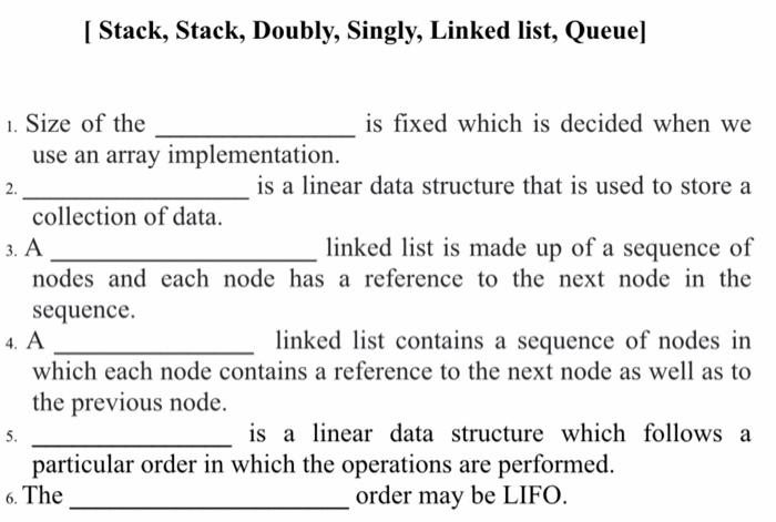 Solved [ Stack, Stack, Doubly, Singly, Linked list, Queue] | Chegg.com