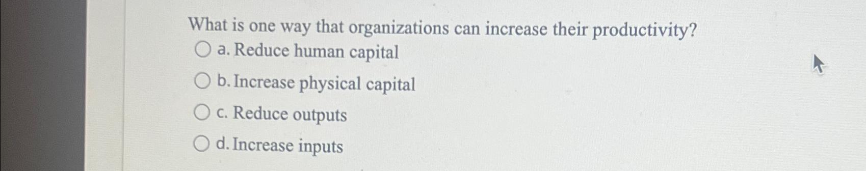 Solved What is one way that organizations can increase their | Chegg.com