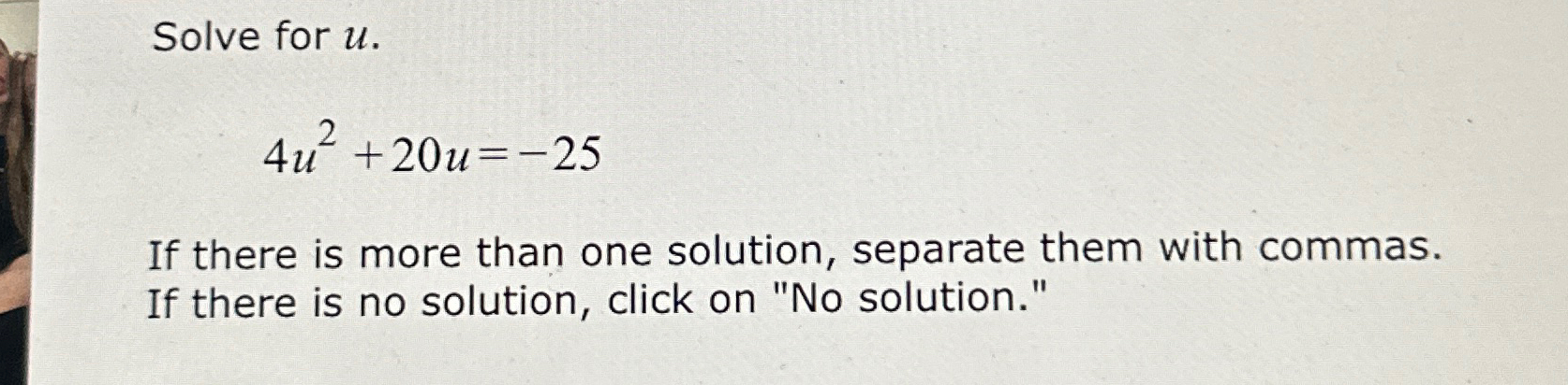 Solved Solve for u.4u2+20u=-25If there is more than one | Chegg.com