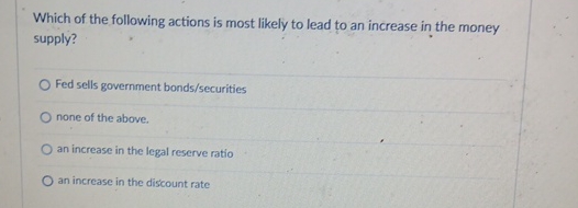 Solved Which of the following actions is most likely to lead | Chegg.com