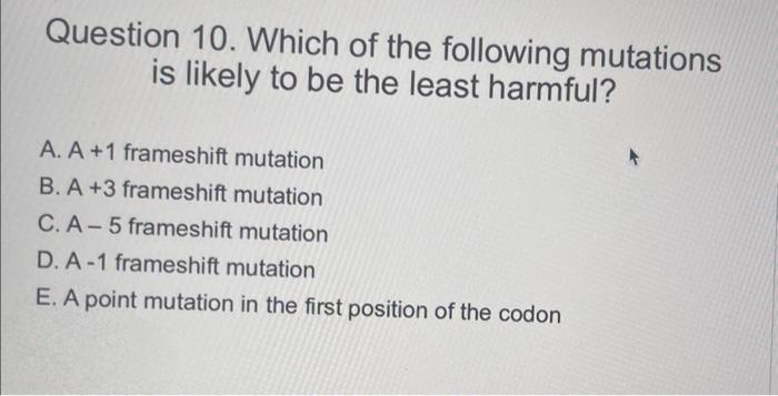 Solved Question 10. Which of the following mutations is | Chegg.com