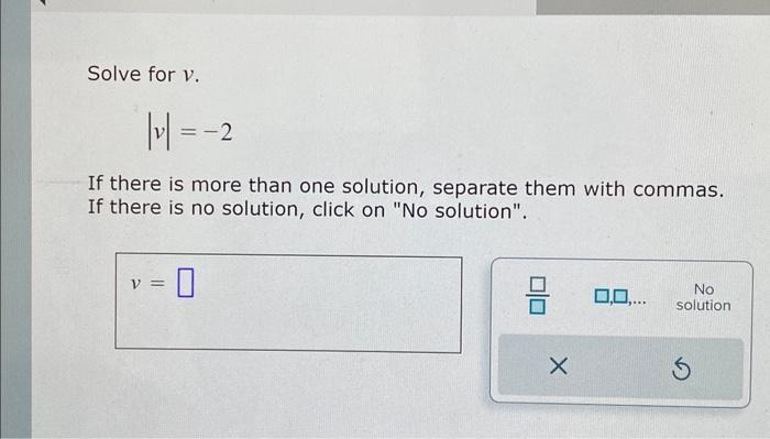 Solved Solve for v. ∣v∣=−2 If there is more than one | Chegg.com