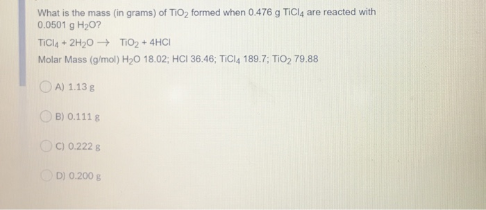 Solved What is the mass (in grams) of TiO2 formed when 0.476 | Chegg.com