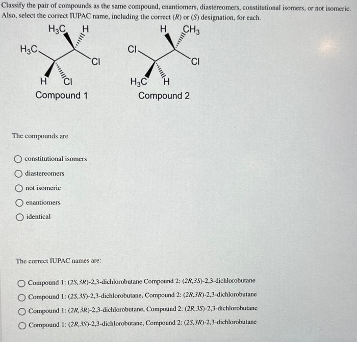 Classify the pair of compounds as the same compound, enantiomers, diastereomers, constitutional isomers, or not isomeric. Als