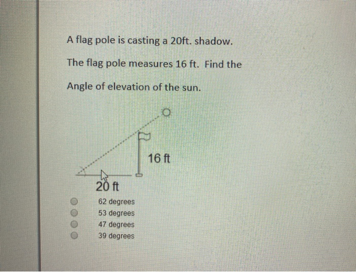 Solved A flag pole is casting a 20ft. shadow. The flag pole | Chegg.com
