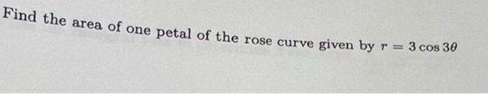 find the area of one petal of the rose curve