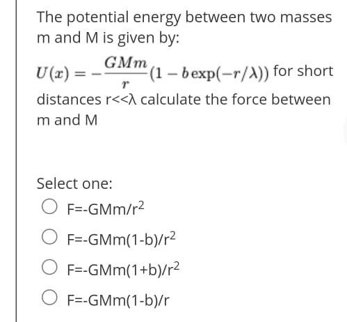 Solved The Potential Energy Between Two Masses M And M Is Chegg Com