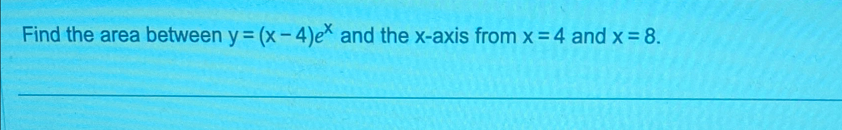 solved-find-the-area-between-y-x-4-ex-and-the-x-axis-from-chegg