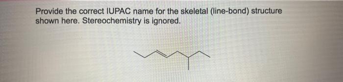 Provide the correct IUPAC name for the skeletal (line-bond) structure shown here. Stereochemistry is ignored.