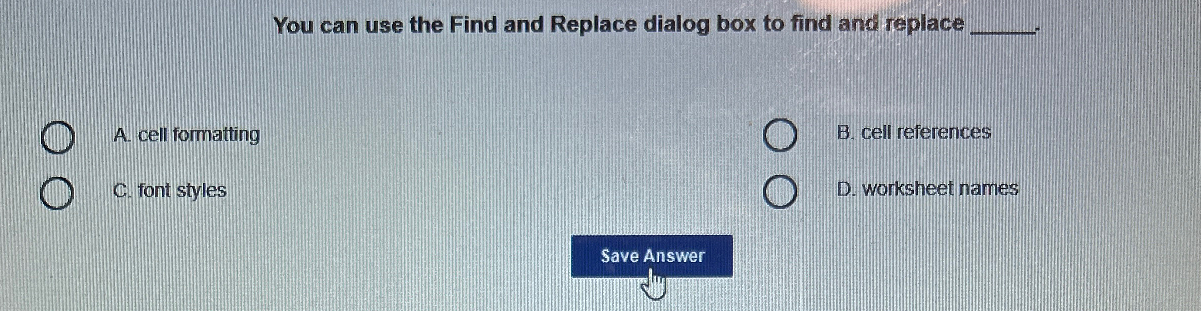 Solved You can use the Find and Replace dialog box to find | Chegg.com