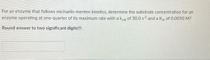 Solved For an enzyme that follows michaelis-menten kinetics, | Chegg.com