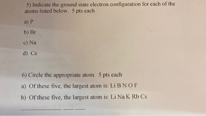 Solved 5) Indicate the ground state electron configuration | Chegg.com
